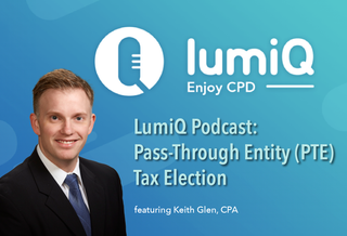 LumiQ Podcast: Pass-Through Entity (PTE) Tax Election